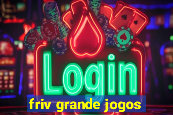 friv grande jogos